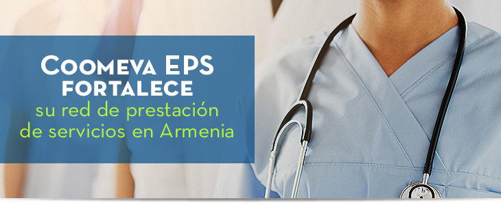 Coomeva EPS fortalece su red de prestación de servicios en Armenia Coomeva EPS fortalece su red de prestación de servicios en Armenia