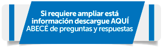 Si requiere ampliar est  informacin descargue AQU ABEC de preguntas y respuestas