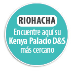 RIOHACHA Encuentre aqu su Kenya Palacio D&S   ms cercano