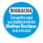 RIOHACHA Encuentre aqu su establecimiento Medinas Boutique   ms cercano