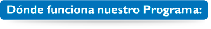 Dnde funciona nuestro Programa: