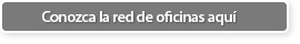 Conozca la red de oficinas aquí